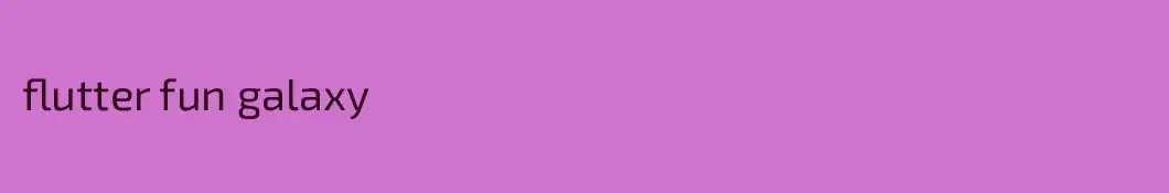 flutter fun galaxy